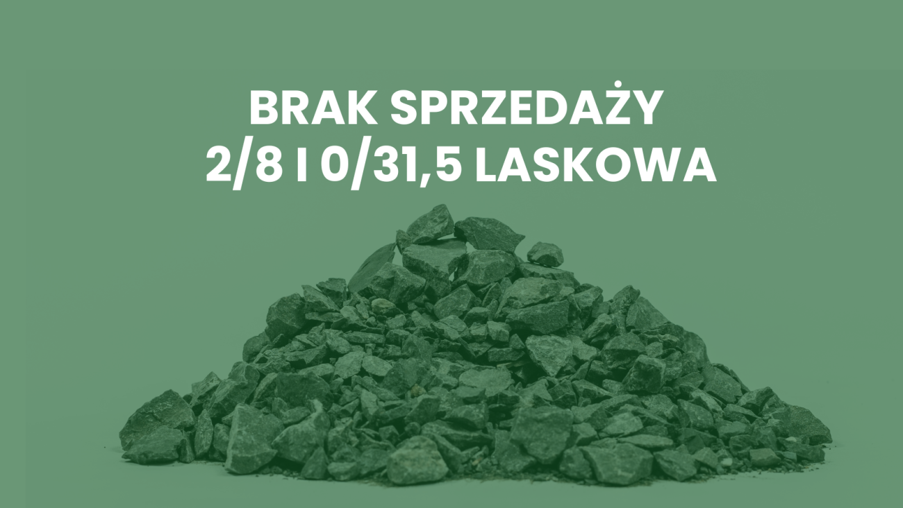 Wstrzymanie sprzedaży 2/8 i 0/31,5 z Kopalni Laskowa od 01.12.25 do 07.01.2026