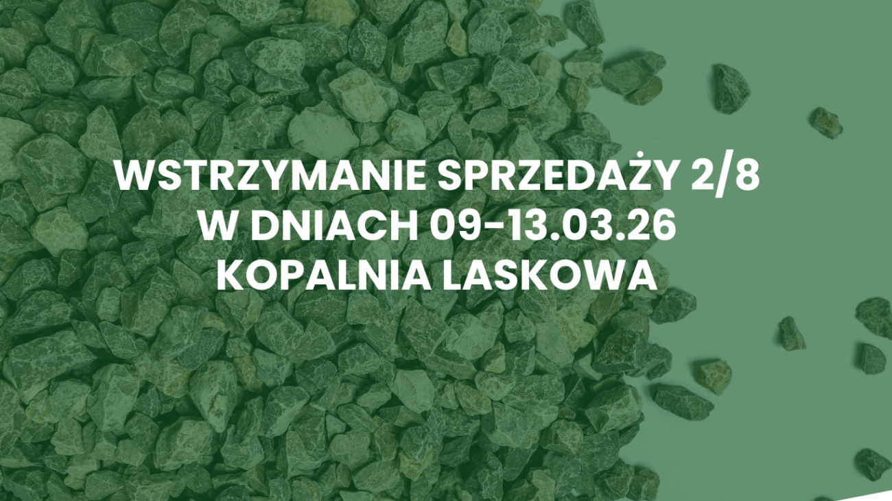 Wstrzymanie sprzedaży 2/8 z Kopalni Laskowa w dniach 14.04-15.05.26