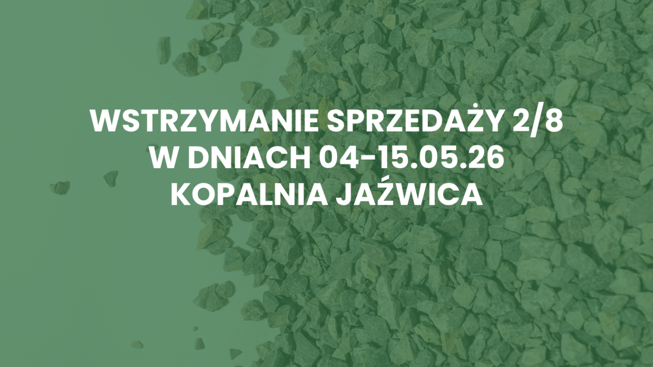 Wstrzymanie sprzedaży 2/8 z Kopalni Jaźwica w dniach 04-15.05.26