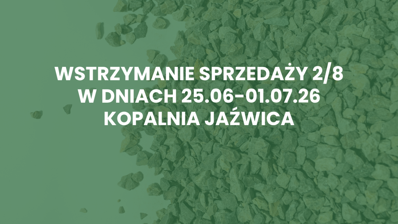 Wstrzymanie sprzedaży kruszywa 2/8 na kopalni Jaźwica