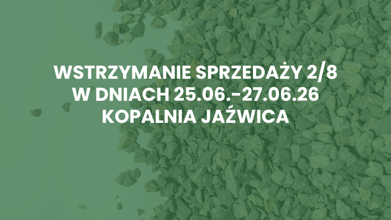 Wstrzymanie sprzedaży kruszywa 2/8 na kopalni Jaźwica