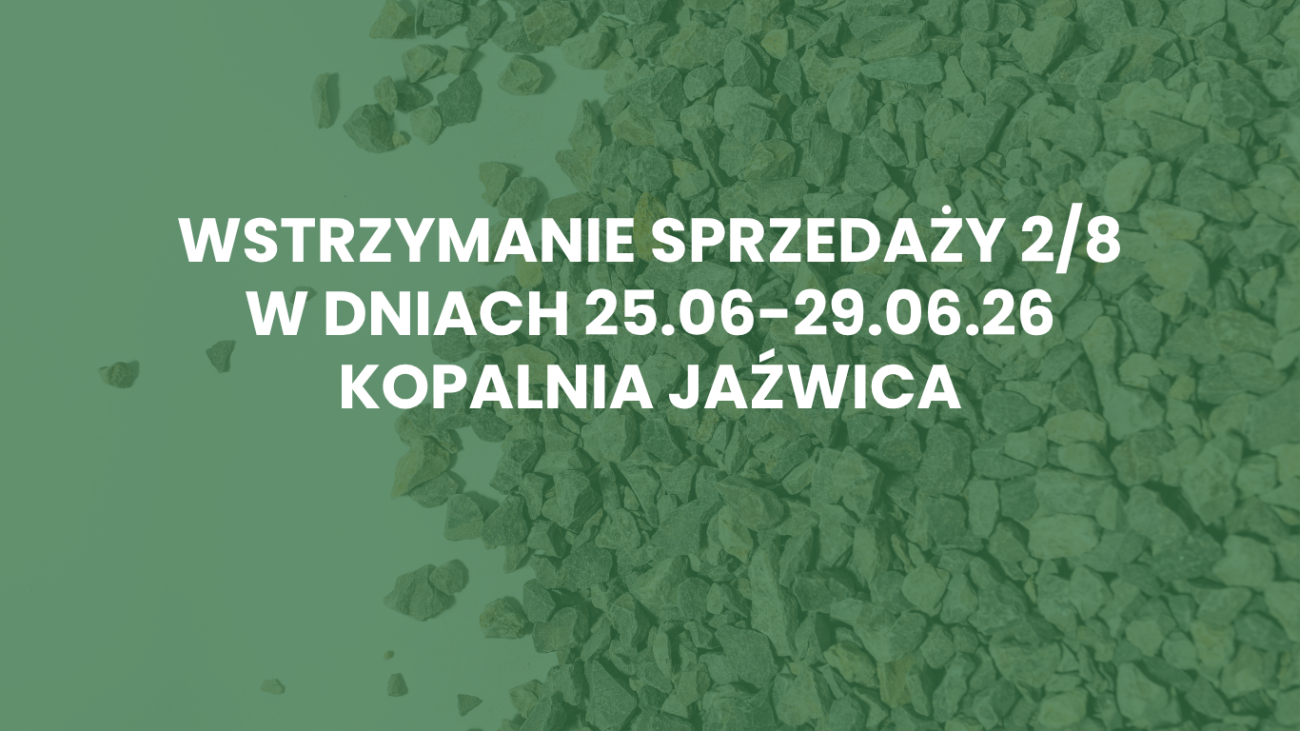 Wstrzymanie sprzedaży kruszywa 2/8 na kopalni Jaźwica