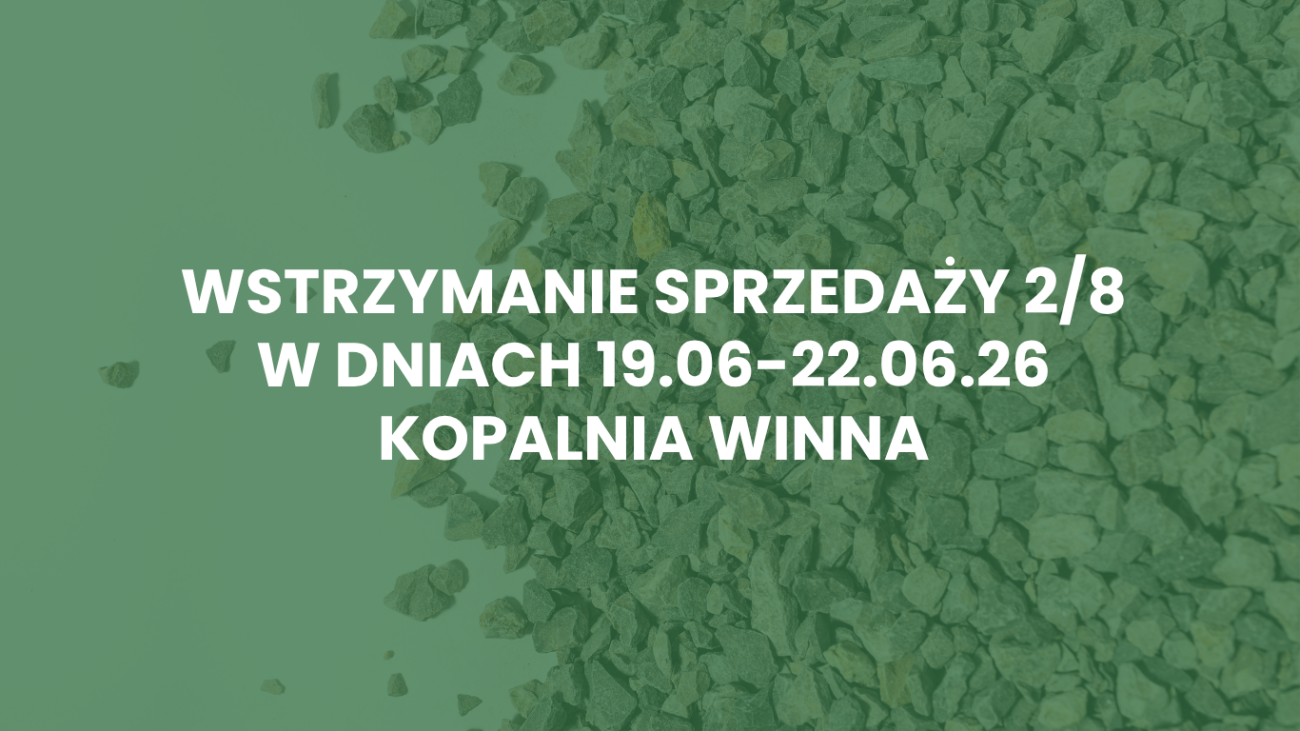 Wstrzymanie sprzedaży kruszywa 2/8 na kopalni Winna