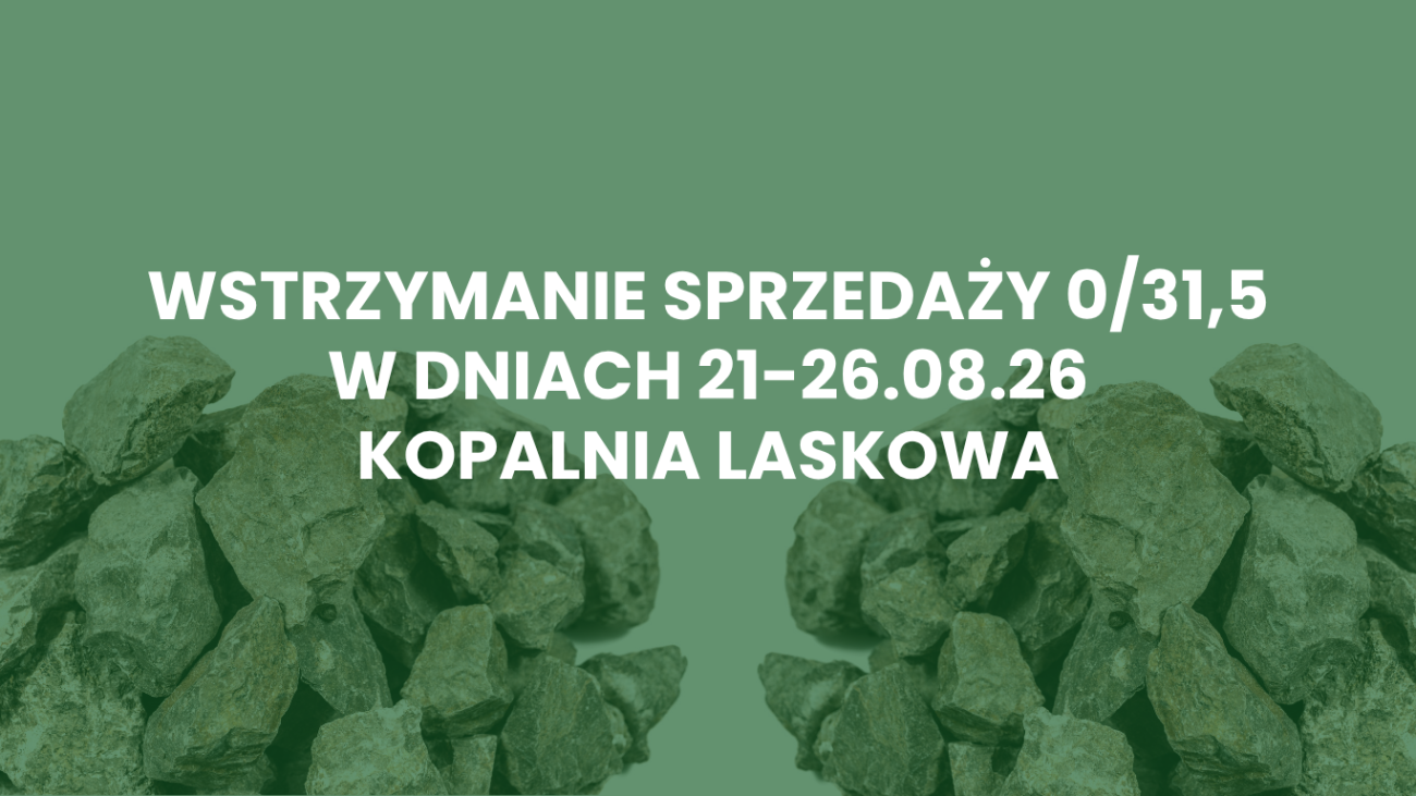 Wstrzymanie sprzedaży 0/31,5 w dniach 21.08 – 26.08.26 – Kopalnia Laskowa