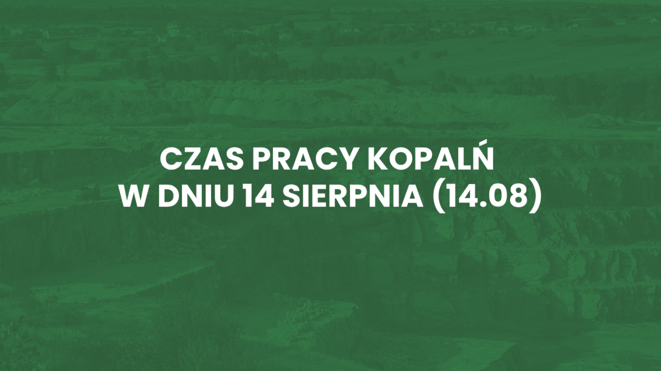 Czas pracy kopalń w dniu 14 sierpnia (14.08)
