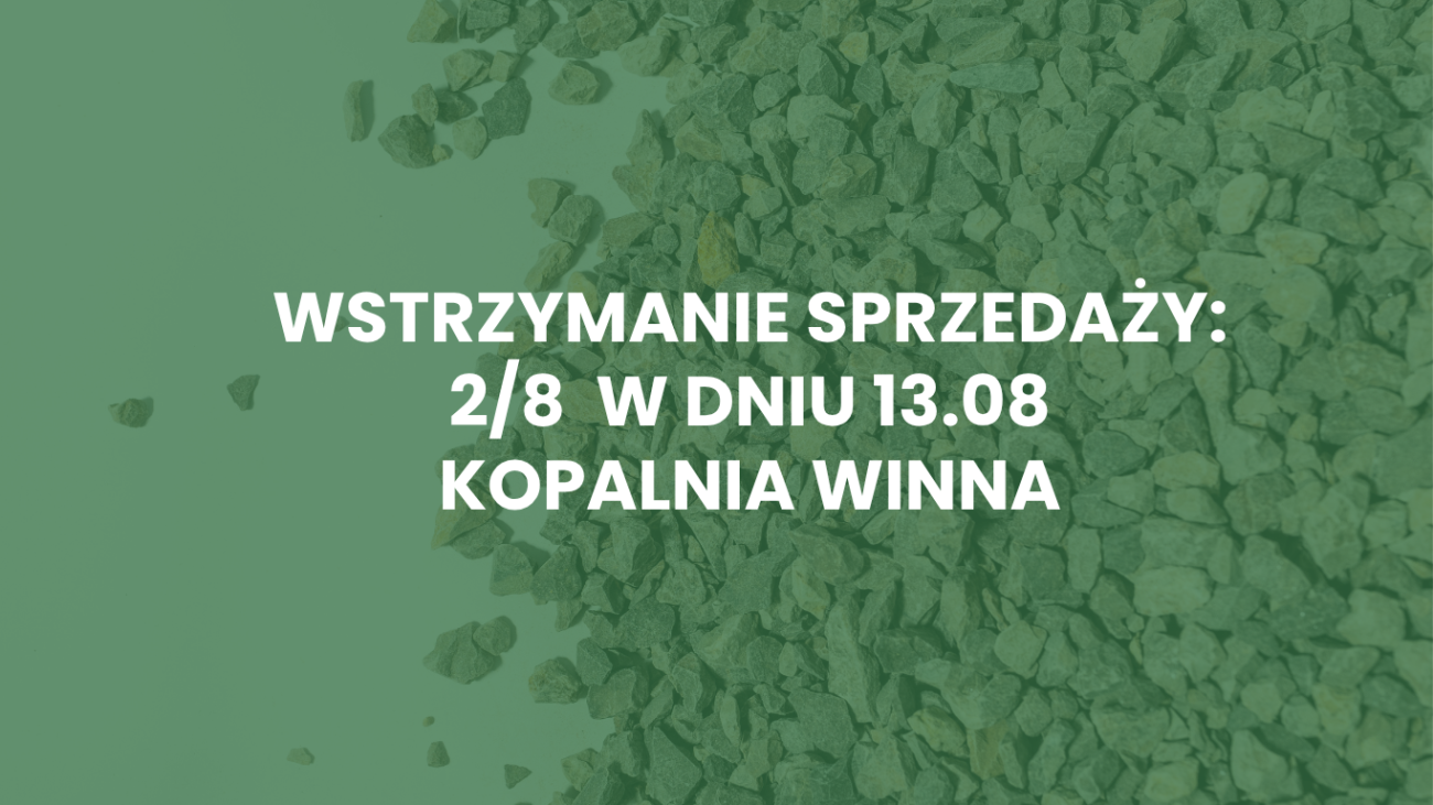 Wstrzymanie sprzedaży 2/8 w dniu 13.08.2026 – Kopalnia Winna