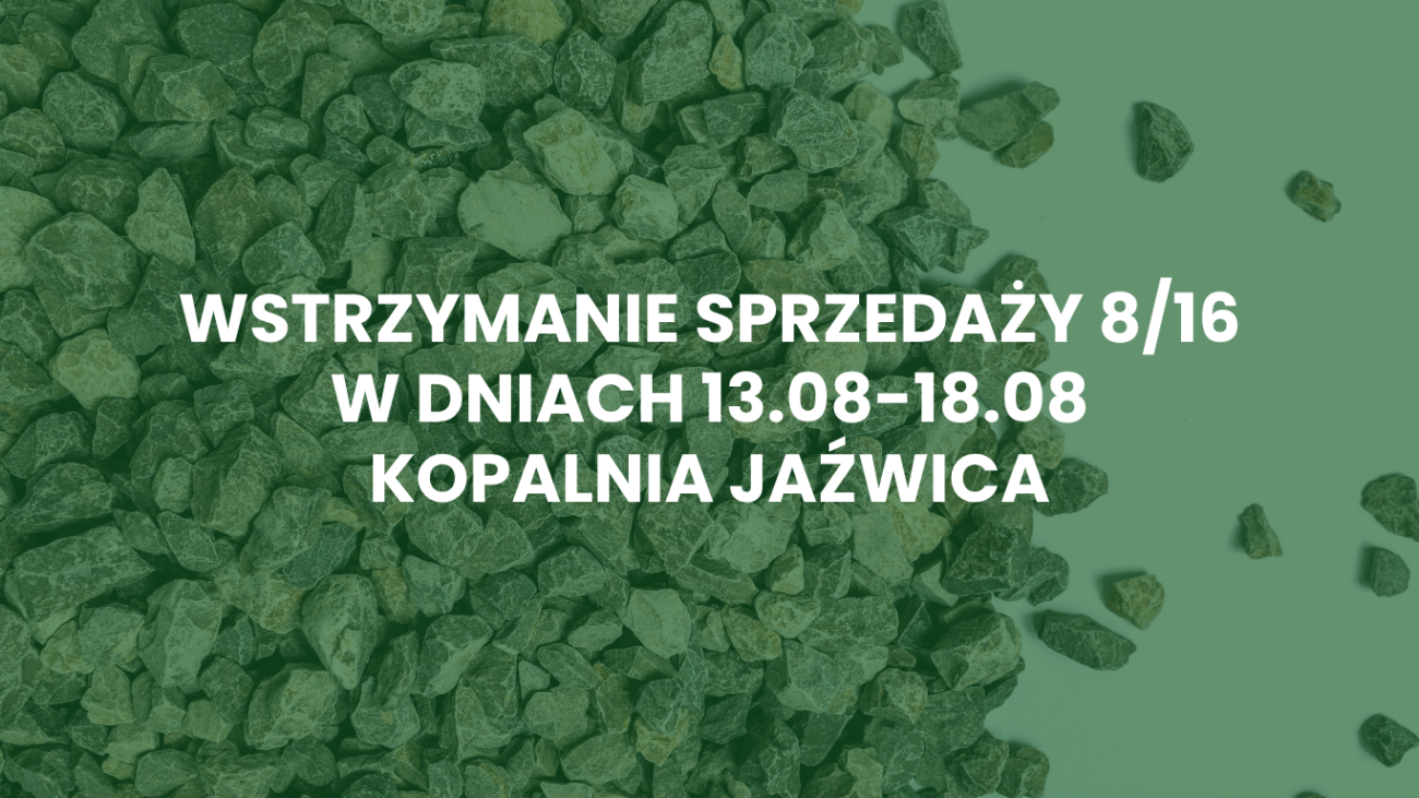 Wstrzymanie sprzedaży 8/16 w dniach 13.08 – 18.08.26 – Kopalnia Jaźwica