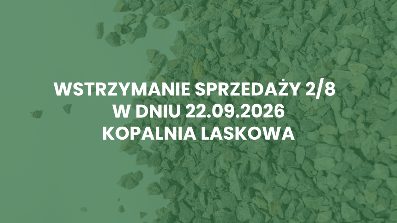 Wstrzymanie sprzedaży 2/8 w dniu 22.09.2029 –  Kopalnia Laskowa