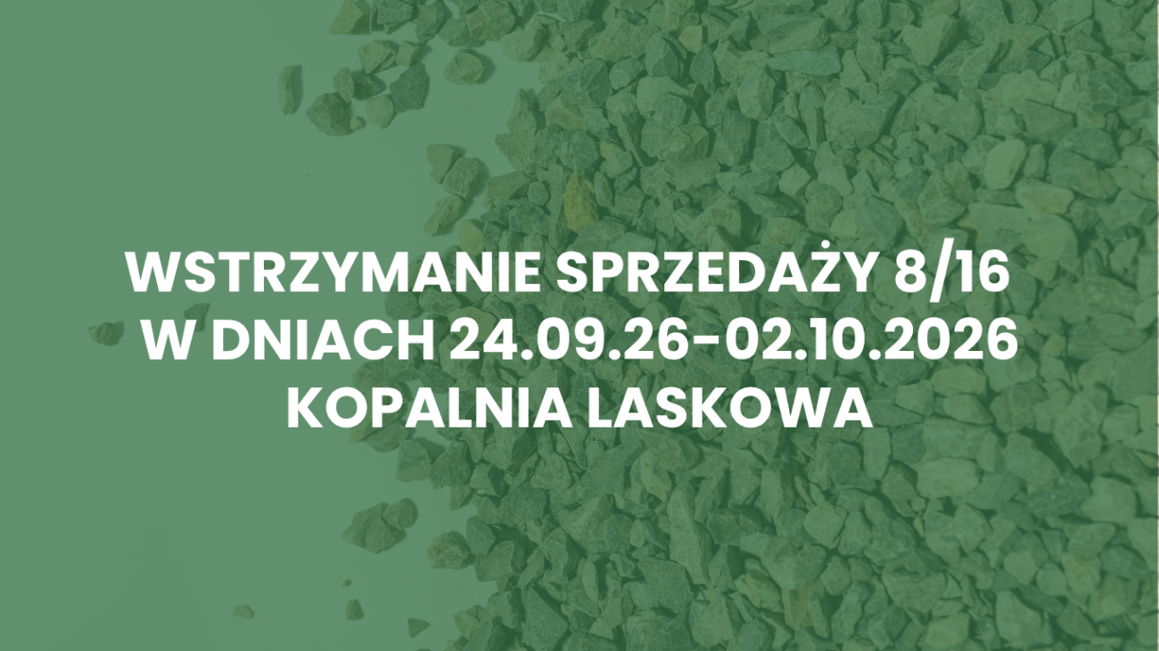 Wstrzymanie sprzedaży 2/8 w dniu 24.09 – 02.10 Kopalnia Laskowa