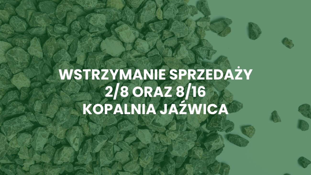 Wstrzymanie sprzedaży 2/8 oraz 8/16 w kopalni Jaźwica – do odwołania